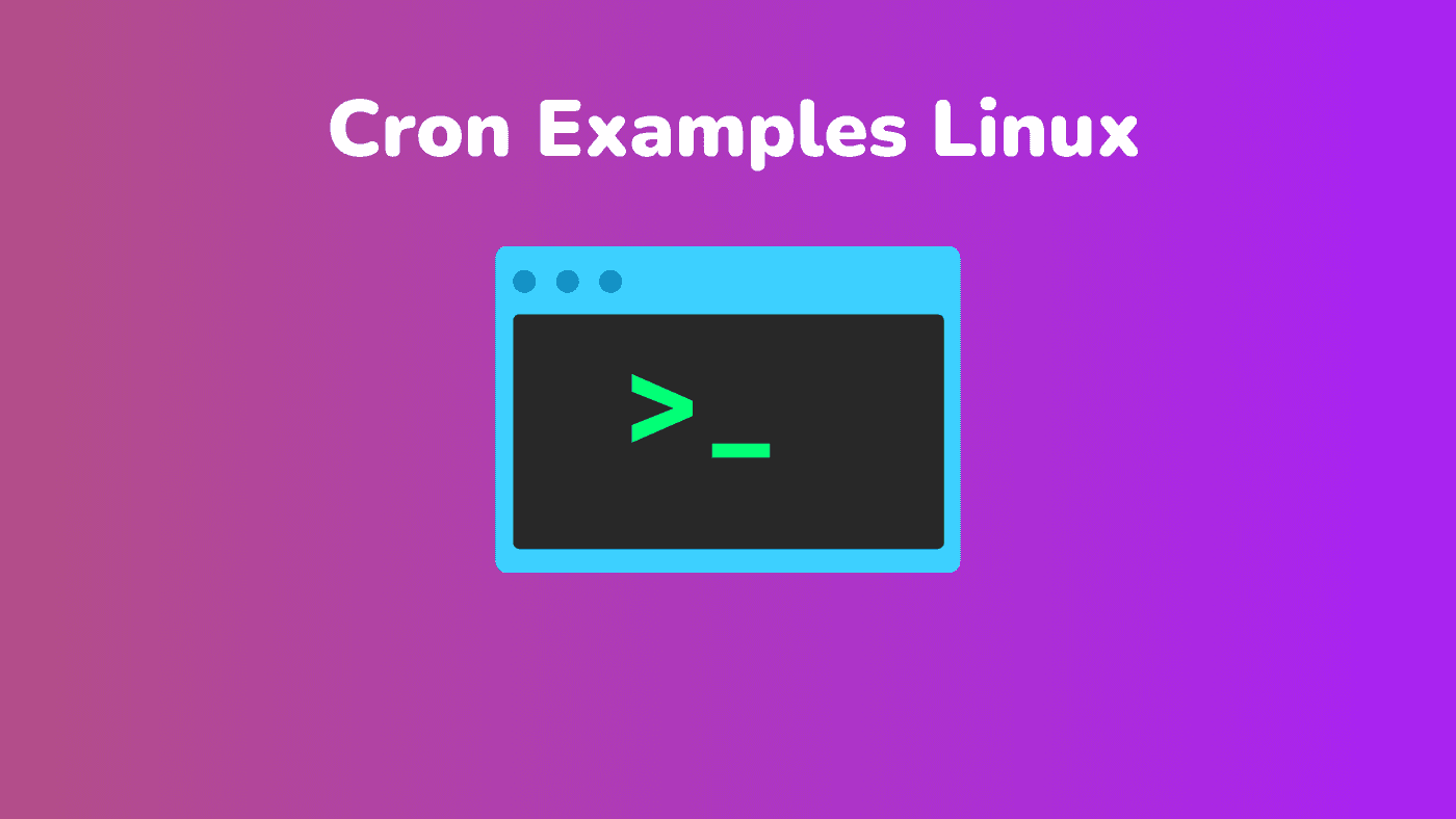 Top 10 Cron Examples - Run Every Hour , Every 24 Hour , Every Weekend and Every Nth Minute.