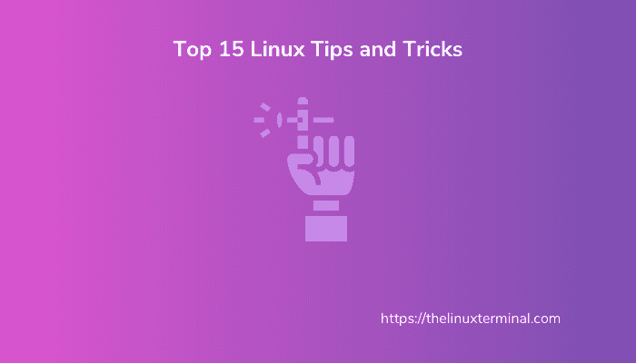 Best 15 Linux Tips and Tricks for Developers  
