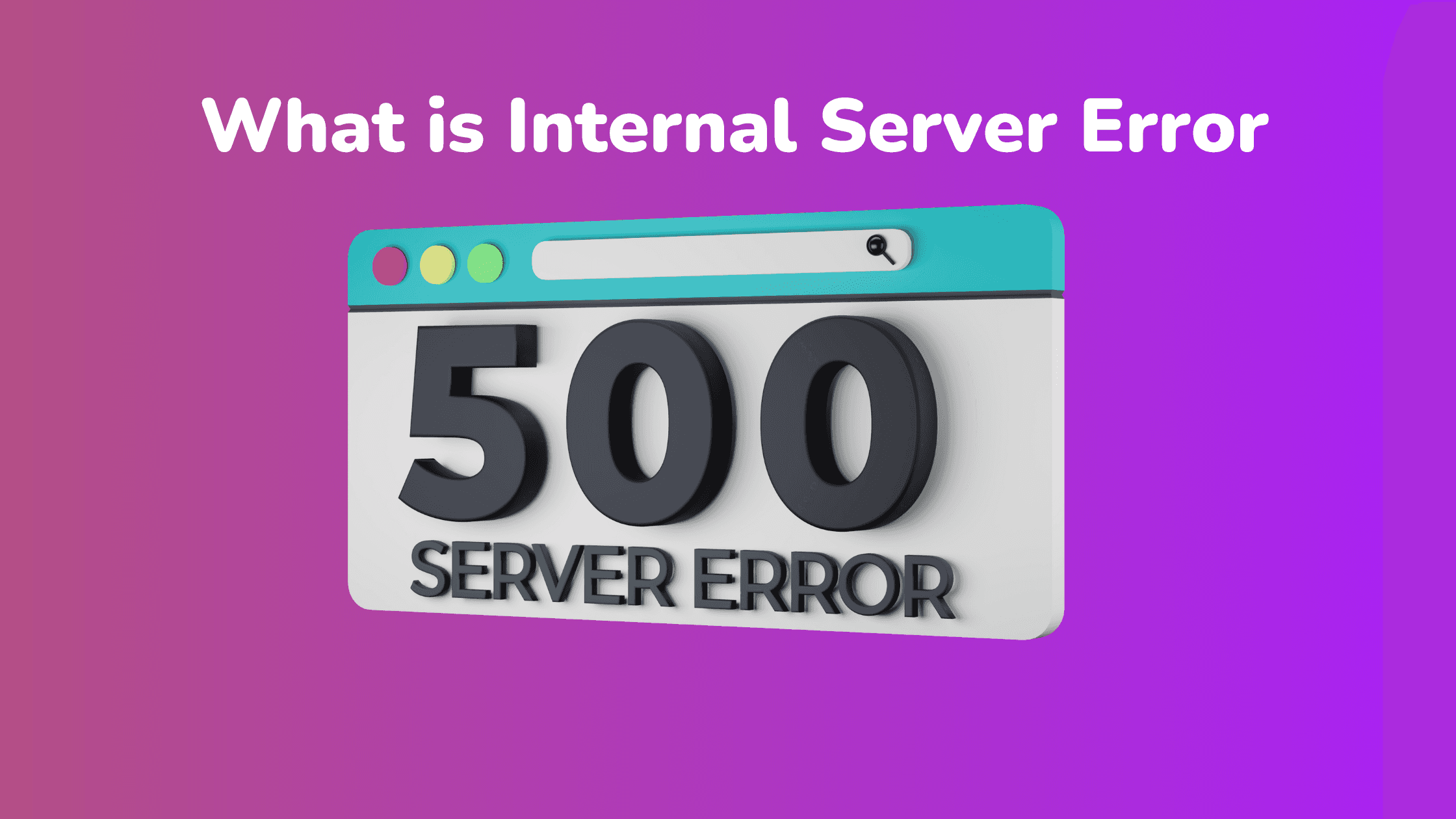 What is a 500 Internal Server Error and How to Fix